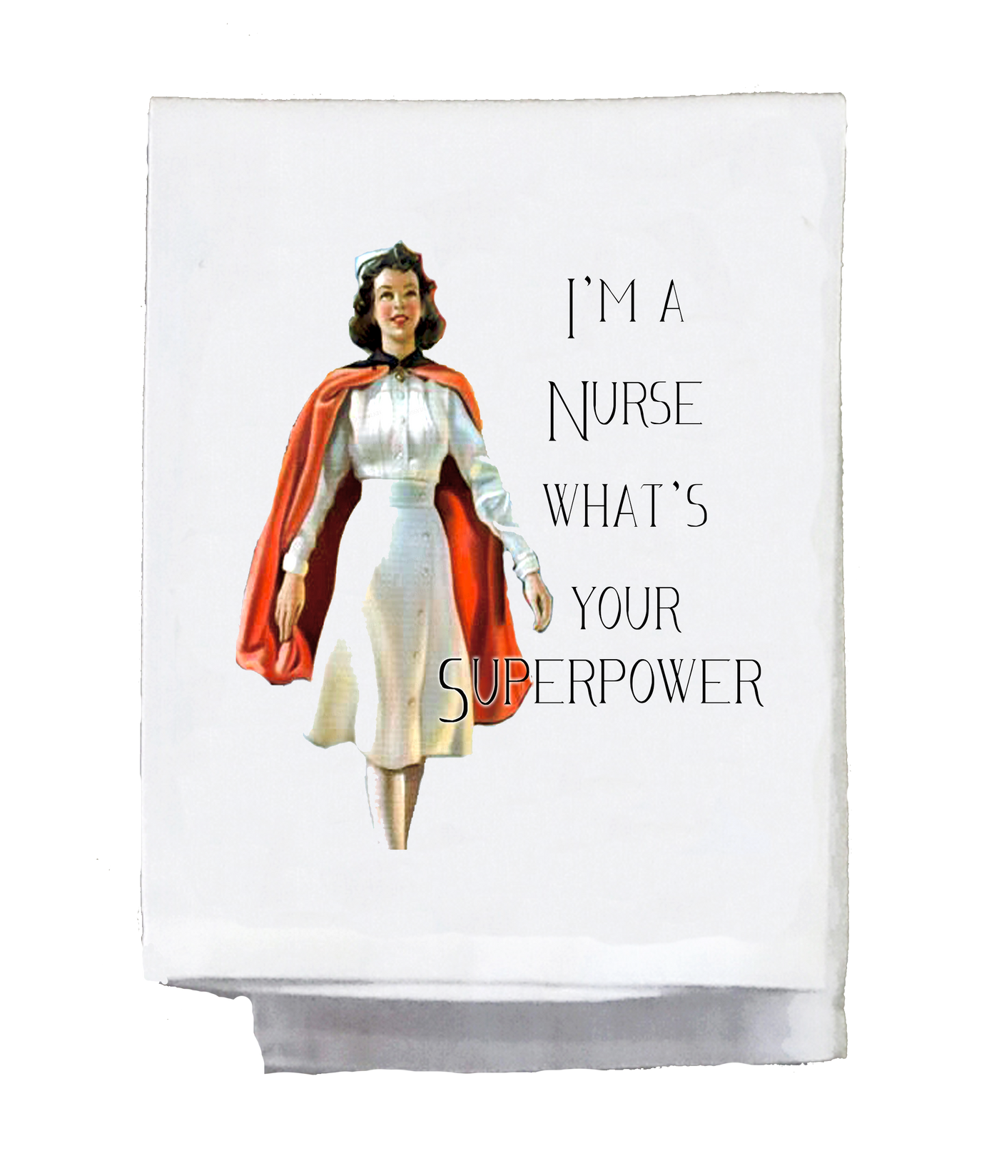 Sassy Girl, I'm a Nurse What's Your Superpower