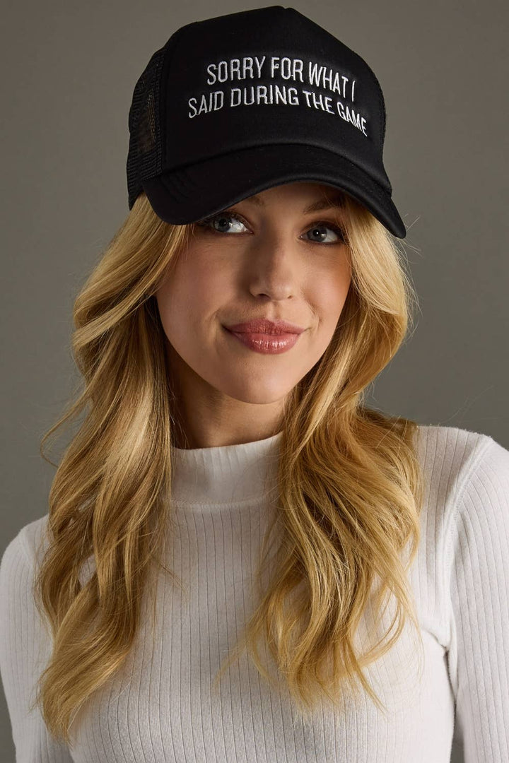 Sorry For What I Said During The Game Trucker Hat