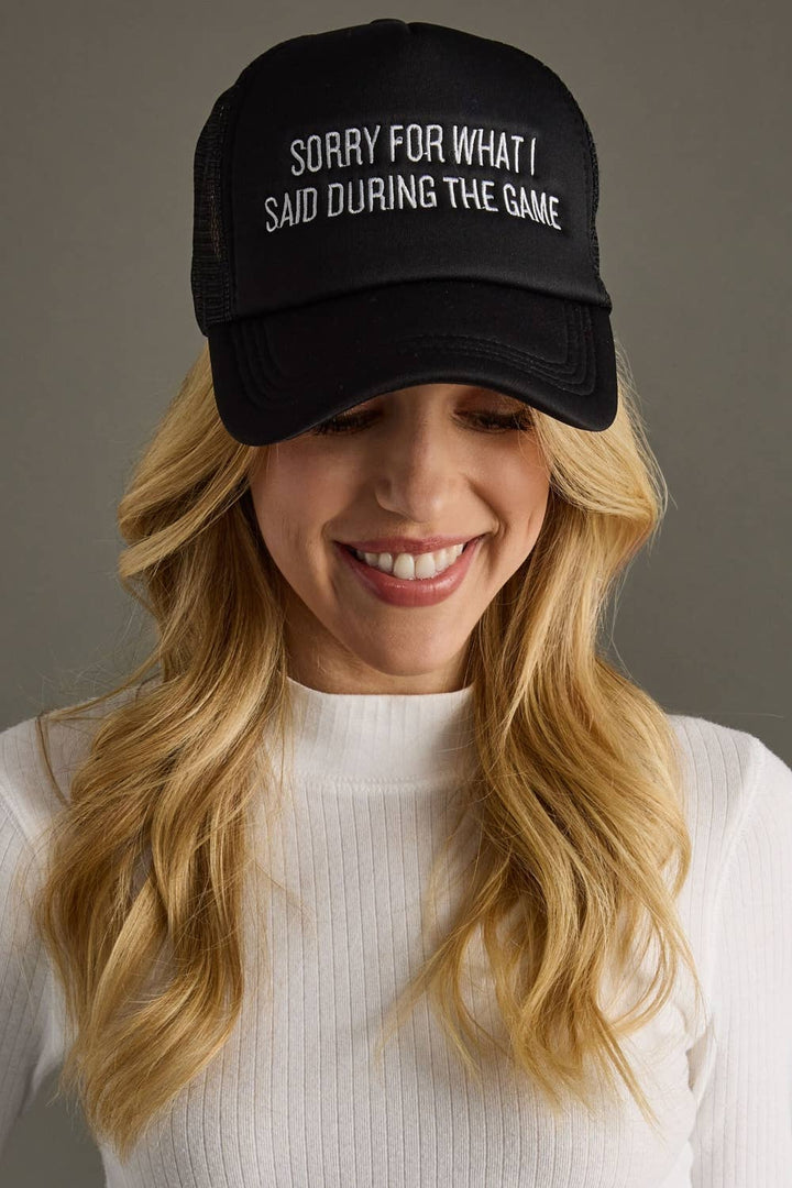 Sorry For What I Said During The Game Trucker Hat