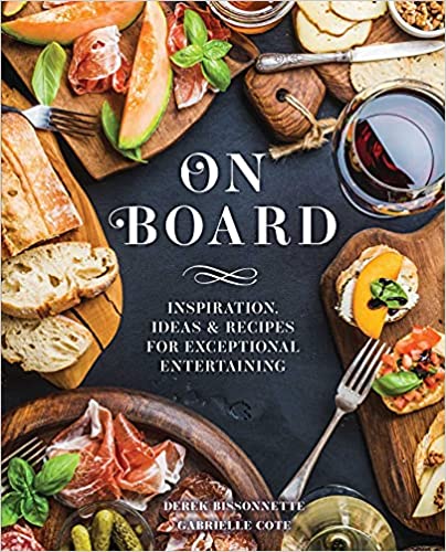 On Board: Inspiration, Ideas & Recipes for Exceptiona